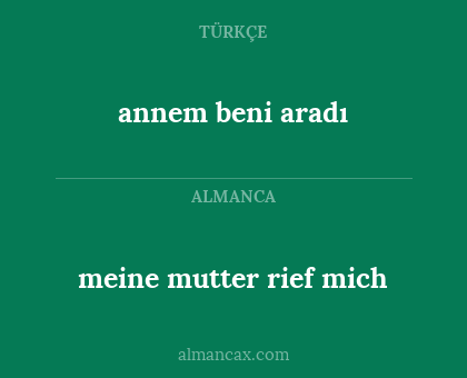 annem beni aradı - meine mutter rief mich
