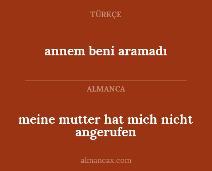 annem beni aramadı - meine mutter hat mich nicht angerufen