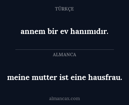 annem bir ev hanımıdır. - meine mutter ist eine hausfrau.
