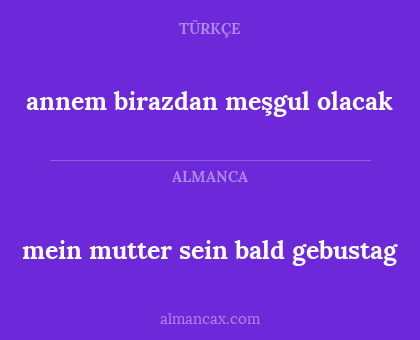 annem birazdan meşgul olacak - mein mutter sein bald gebustag