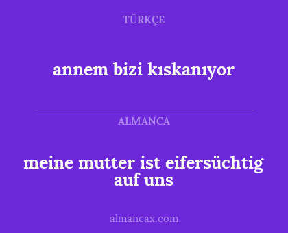 annem bizi kıskanıyor - meine mutter ist eifersüchtig auf uns