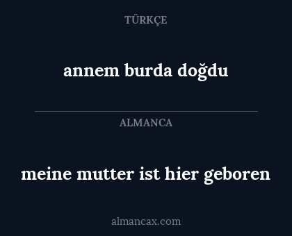 annem burda doğdu - meine mutter ist hier geboren