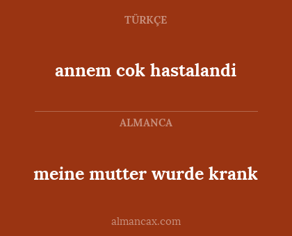 annem cok hastalandi - meine mutter wurde krank