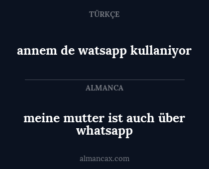 annem de watsapp kullaniyor - meine mutter ist auch über whatsapp