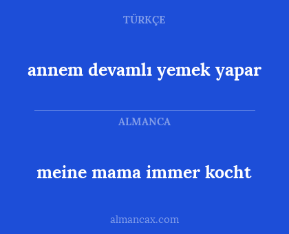 meine mama immer kocht - annem devamlı yemek yapar