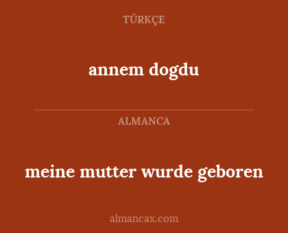 annem dogdu - meine mutter wurde geboren