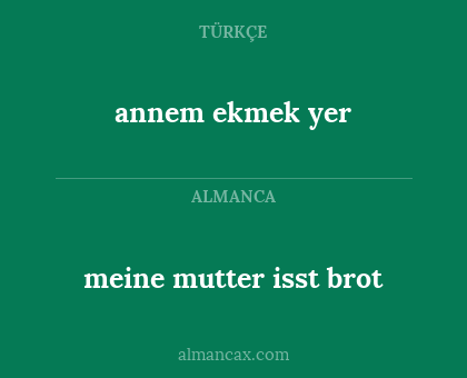 annem ekmek yer - meine mutter isst brot