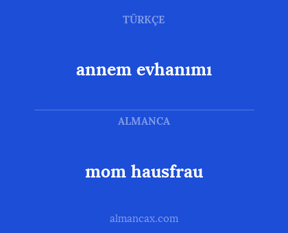 mom hausfrau - annem evhanımı
