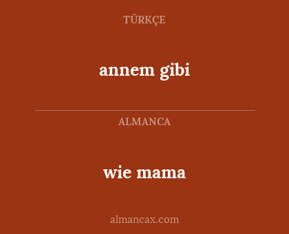 annem gibi - wie mama