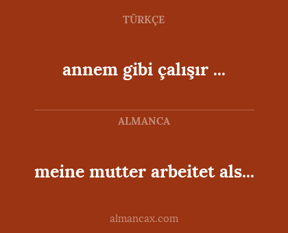 meine mutter arbeitet als... - annem gibi çalışır ...