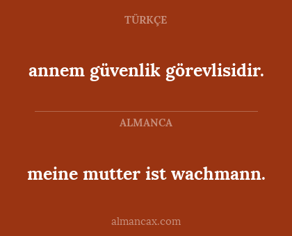 meine mutter ist wachmann. - annem güvenlik görevlisidir.