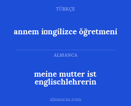 meine mutter ist englischlehrerin - annem i̇ngilizce öğretmeni