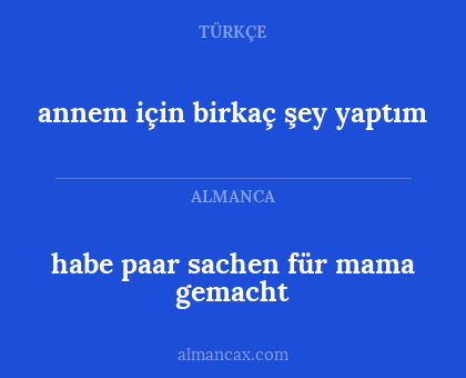 habe paar sachen für mama gemacht - annem için birkaç şey yaptım