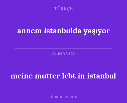 annem istanbulda yaşıyor - meine mutter lebt in istanbul