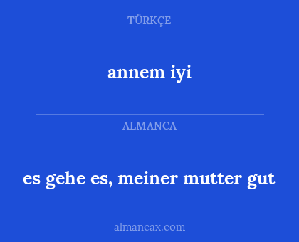 annem iyi - es gehe es, meiner mutter gut