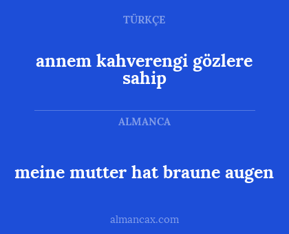 meine mutter hat braune augen - annem kahverengi gözlere sahip