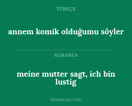 meine mutter sagt, ich bin lustig - annem komik olduğumu söyler