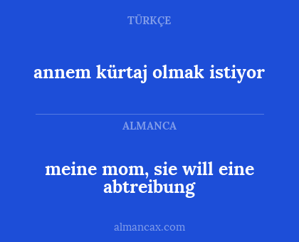 annem kürtaj olmak istiyor - meine mom, sie will eine abtreibung