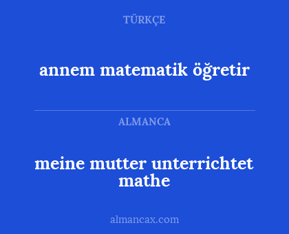 annem matematik öğretir - meine mutter unterrichtet mathe