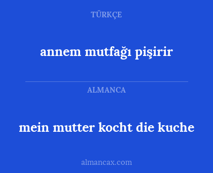 mein mutter kocht die kuche - annem mutfağı pişirir