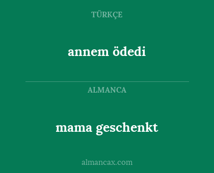 mama geschenkt - annem ödedi