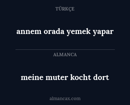 annem orada yemek yapar - meine muter kocht dort