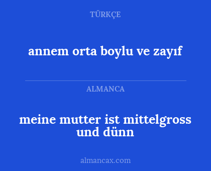 annem orta boylu ve zayıf - meine mutter ist mittelgross und dünn