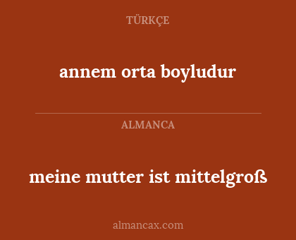 annem orta boyludur - meine mutter ist mittelgroß