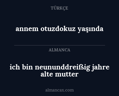 annem otuzdokuz yaşında - ich bin neununddreißig jahre alte mutter