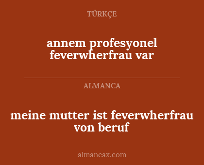 annem profesyonel feverwherfrau var - meine mutter ist feverwherfrau von beruf