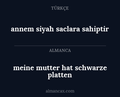 annem siyah saclara sahiptir - meine mutter hat schwarze platten