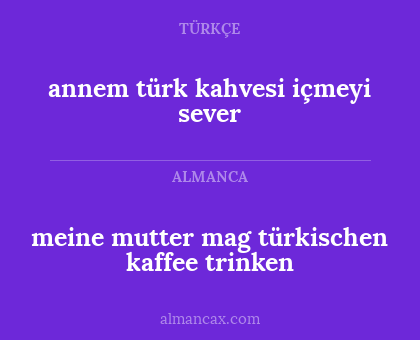 meine mutter mag türkischen kaffee trinken - annem türk kahvesi içmeyi sever
