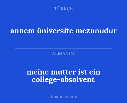 annem üniversite mezunudur - meine mutter ist ein college-absolvent