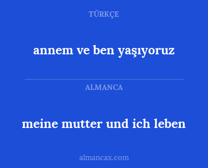 meine mutter und ich leben - annem ve ben yaşıyoruz