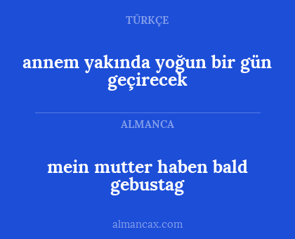 annem yakında yoğun bir gün geçirecek - mein mutter haben bald gebustag