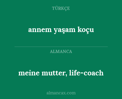 meine mutter, life-coach - annem yaşam koçu