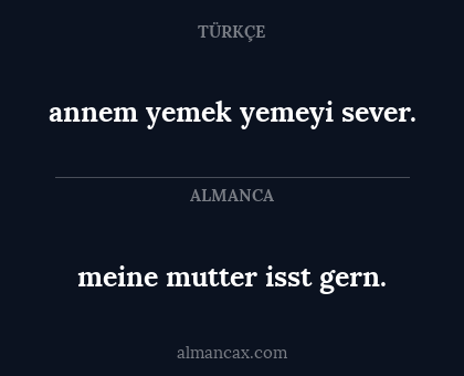 meine mutter isst gern. - annem yemek yemeyi sever.