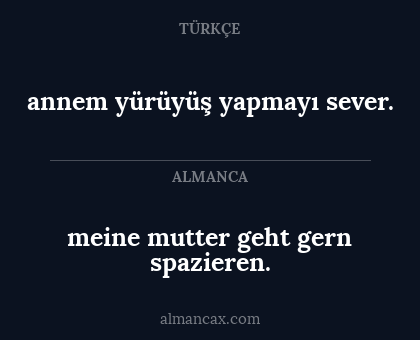 meine mutter geht gern spazieren. - annem yürüyüş yapmayı sever.