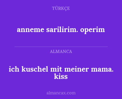 anneme sarilirim. operim - ich kuschel mit meiner mama. kiss