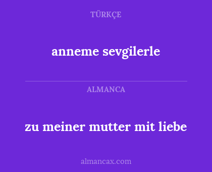 anneme sevgilerle - zu meiner mutter mit liebe