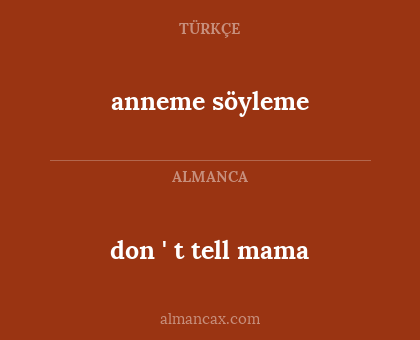 anneme  söyleme - don ' t tell mama