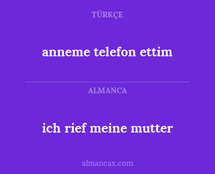 ich rief meine mutter - anneme telefon ettim