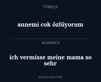 annemi cok özlüyorum - ich vermisse meine mama so sehr
