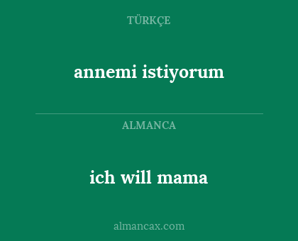 ich will mama - annemi istiyorum