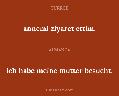 ich habe meine mutter besucht. - annemi ziyaret ettim.
