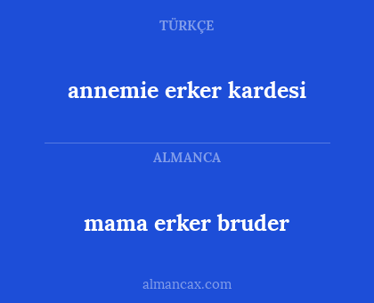 annemie erker kardesi - mama erker bruder