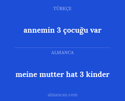 meine mutter hat 3 kinder - annemin 3 çocuğu var