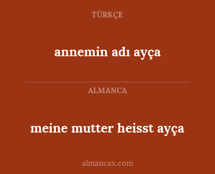 meine mutter heisst ayça - annemin adı ayça