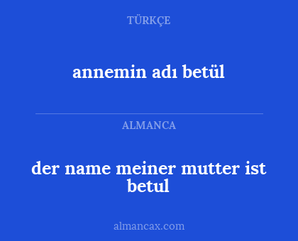 der name meiner mutter ist betul - annemin adı betül