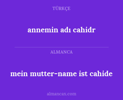 annemin adı cahidr - mein mutter-name ist cahide
